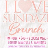 EACH & EVERY SUNDAY “I LOVE SUNDAZE” BRUNCH