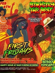 FIRST FRIDAYS: Strictly The Best: Dancehall & Soca vibes w/ DJ Bobby Konder